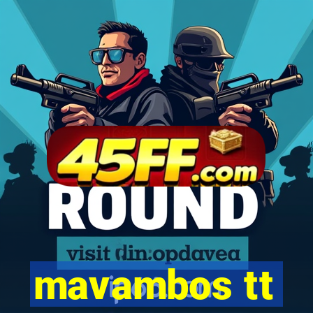 mavambos tt